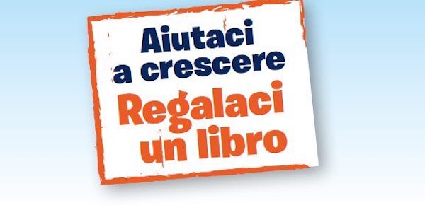 Torna la campagna "Aiutaci a crescere, regalaci un libro"