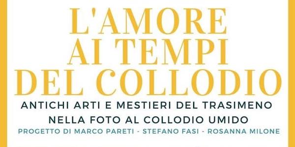 "L'amore ai tempi del collodio. Antichi arti e mestieri del Trasimeno nella foto al collodio umido"