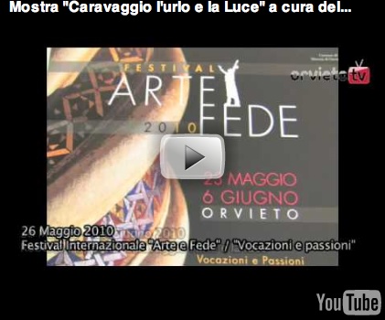 La mostra "Caravaggio, l'urlo e la luce" inaugura il festival "Arte e Fede" ad Orvieto