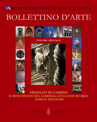 Volume speciale del Bollettino d'Arte dal titolo: "Arnolfo Di Cambio, il Monumento del Cardinale Guillaume De Bray dopo il Restauro"