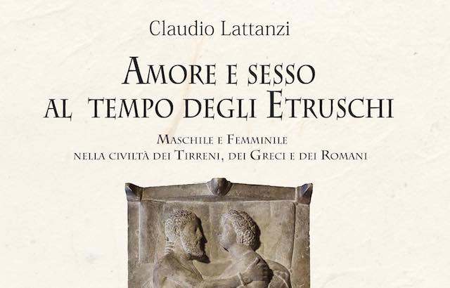 "Amore e sesso al tempo degli Etruschi". Premio internazionale al saggio di Claudio Lattanzi