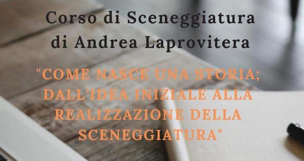 Aperte le iscrizioni al Corso di Sceneggiatura tenuto da Andrea Laprovitera