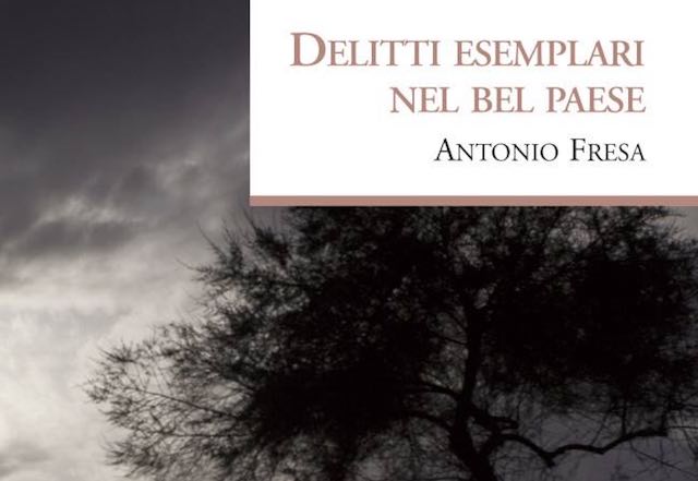Antonio Fresa presenta il libro "Delitti esemplari nel Belpaese"