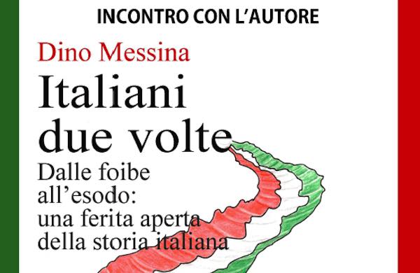 "Italiani due volte. Dalle foibe all’esodo: una ferita aperta della storia italiana"