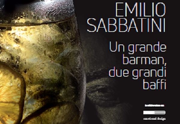 Si presenta "Emilio Sabbatini. Un grande barman, due grandi baffi"