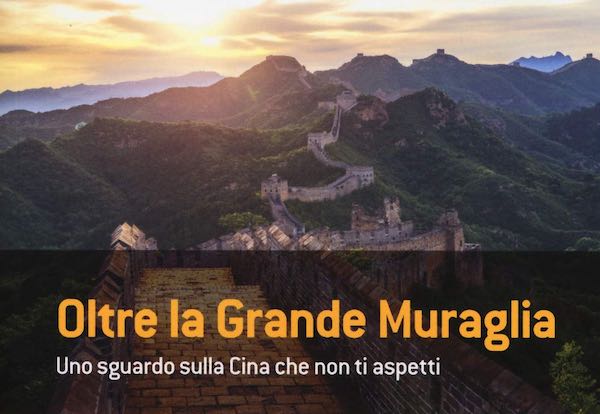 "Oltre la Grande Muraglia. Uno sguardo sulla Cina che non ti aspetti"