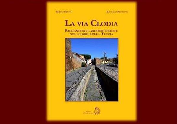 "La Via Clodia. Ricognizioni archeologiche nel cuore della Tuscia"