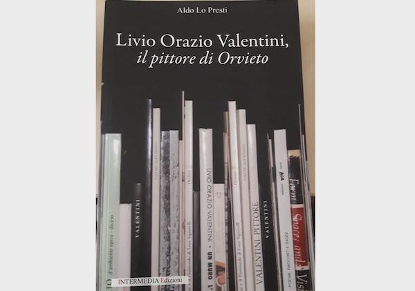 "Livio Orazio Valentini, il pittore di Orvieto". Un libro per riscoprire l'uomo e l'artista