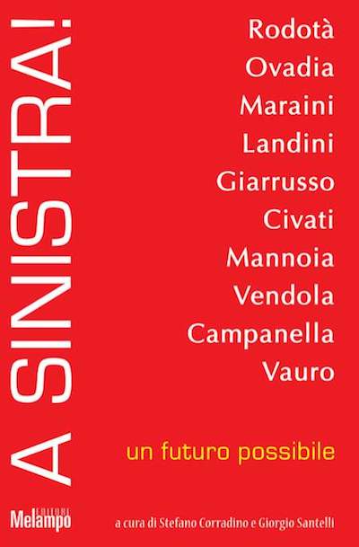 Dal 15 aprile in libreria "A sinistra! Un futuro possibile". Dieci interviste di Stefano Corradino e Giorgio Santelli