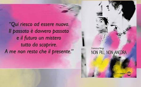 Francesca Rosso presenta il romanzo d'esordio "Non più, non ancora"