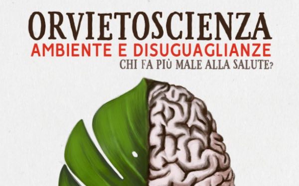 "Ambiente e disuguaglianze: chi fa più male alla salute?" è il tema di "OrvietoScienza 2019"