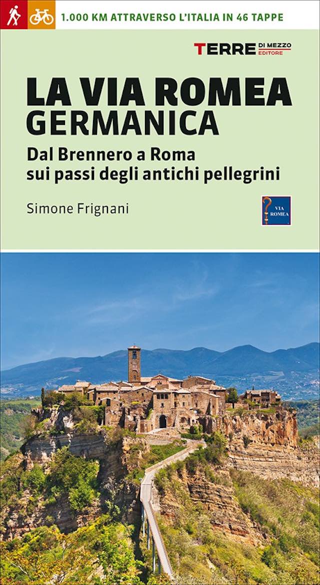 "La Via Romea Germanica. Dal Brennero a Roma sui passi degli antichi pellegrini"