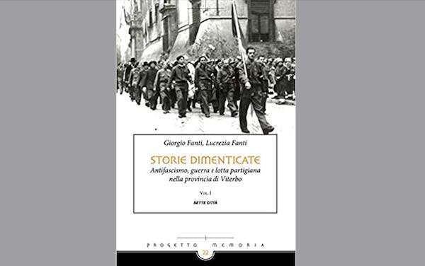 "Storie Dimenticate. Antifascismo, guerra e lotta partigiana nella provincia di Viterbo"