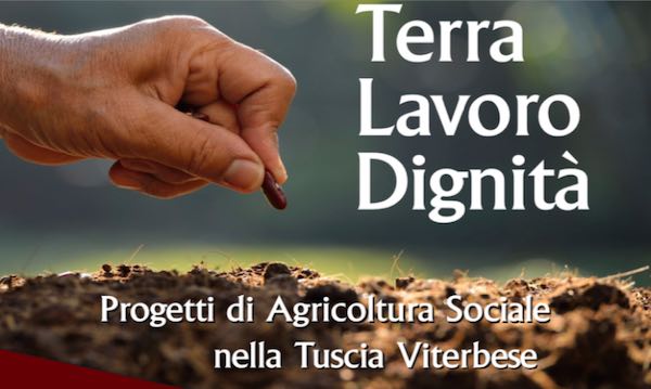 "Terra, lavoro, dignità". Tre progetti di agricoltura sociale nella Tuscia Viterbese