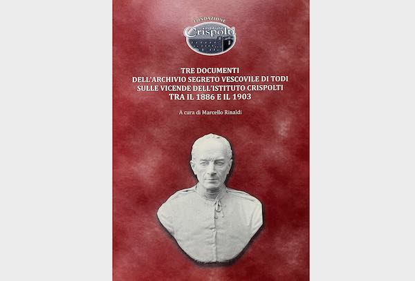 "Tre documenti dell'Archivio Segreto Vescovile di Todi sulle vicende dell'Istituto Crispolti tra il 1886 e il 1903"