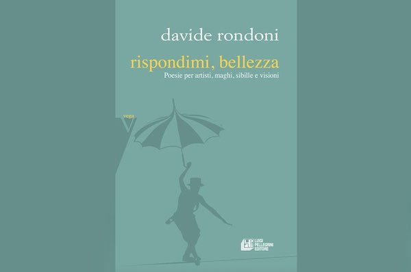 Davide Rondoni presenta "Rispondimi, bellezza. Poesie per artisti, maghi, sibille e visioni"