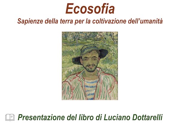 Si presenta "Ecosofia. Sapienze della terra per la coltivazione dell'umanità"