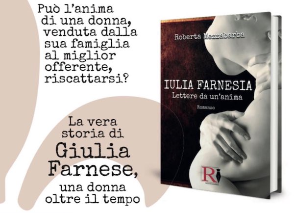 Roberta Mezzabarba presenta "Iulia Farnesia. Lettere da un'anima. La vera storia di Giulia Farnese"
