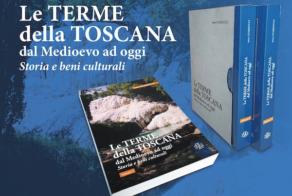 "Le Terme della Toscana dal Medioevo a oggi. Storia e beni culturali"