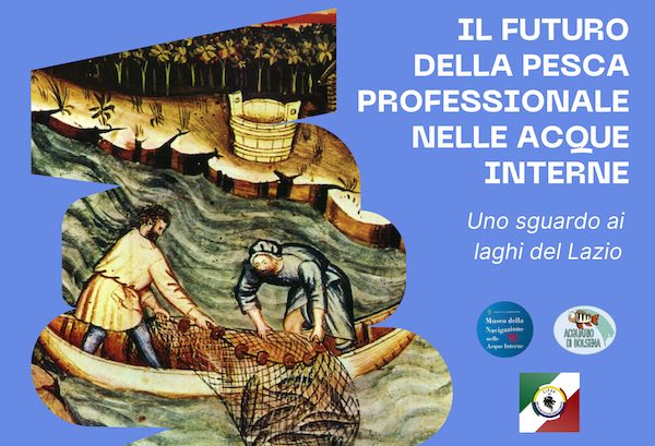 "Il futuro della pesca professionale nelle acque interne. Uno sguardo ai laghi del Lazio"