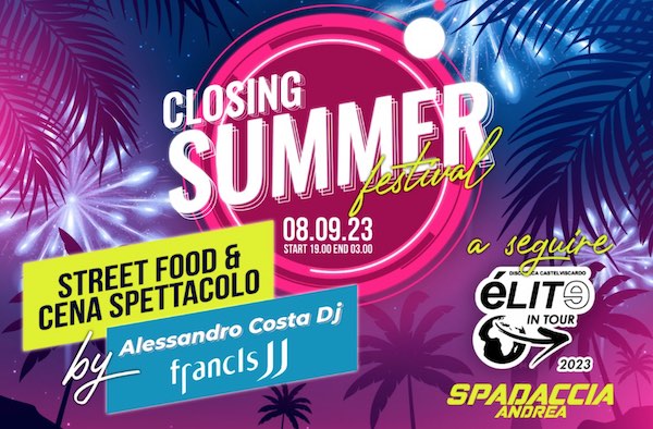 "Closing Summer Festival". Street food, cena-spettacolo e musica disco per il gran finale d'estate