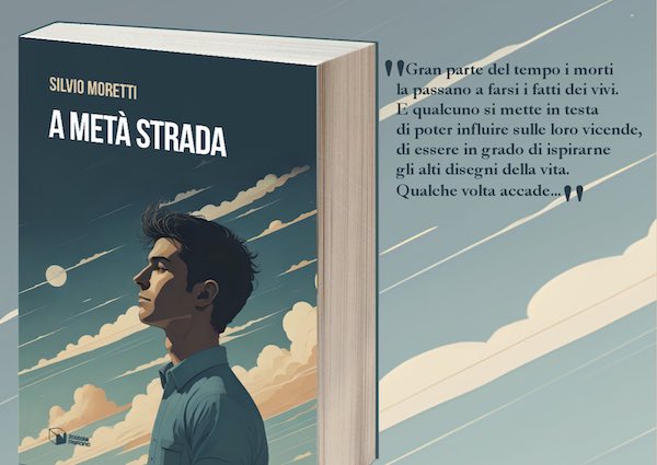 Si presenta "A metà strada", romanzo d'esordio di Silvio Moretti 