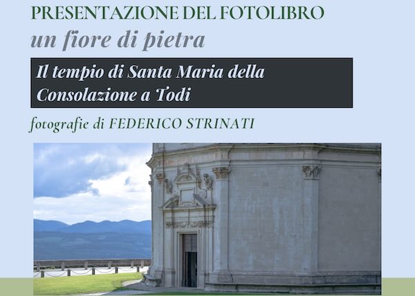 Si presenta il fotolibro "Un fiore di pietra. Il Tempio di Santa Maria della Consolazione a Todi"