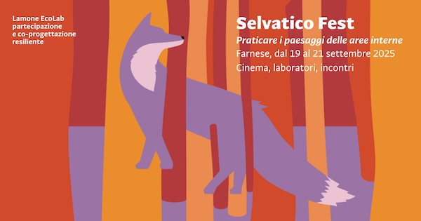 "Selvatico Fest". Incontri, laboratori e passeggiate per praticare i paesaggi delle aree interne