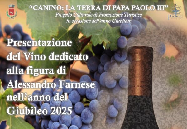 "Canino: la Terra di Papa Paolo III", presentazione con degustazione del vino dedicato ad Alessandro Farnese