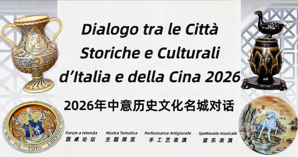 "Dialogo tra le Citt&agrave; Storiche e Culturali d'Italia e della Cina 2026"